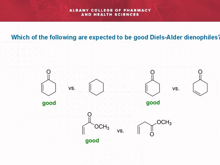 Which of the following are expected to be good Diels-Alder dienophiles? 