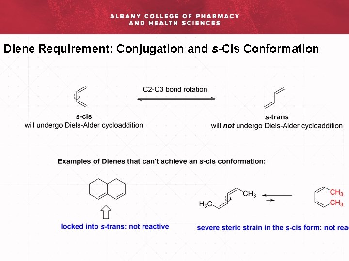 Diene Requirement: Conjugation and s-Cis Conformation 