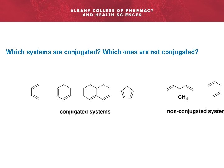 Which systems are conjugated? Which ones are not conjugated? 