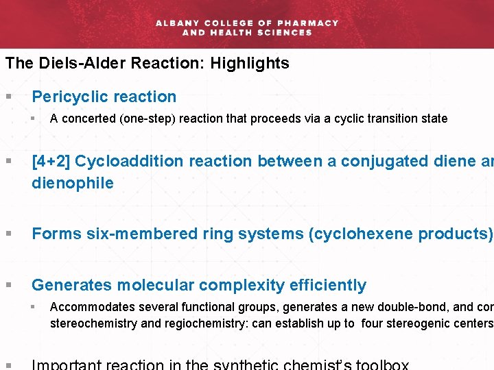 The Diels-Alder Reaction: Highlights § Pericyclic reaction § A concerted (one-step) reaction that proceeds