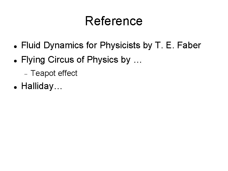 Reference Fluid Dynamics for Physicists by T. E. Faber Flying Circus of Physics by