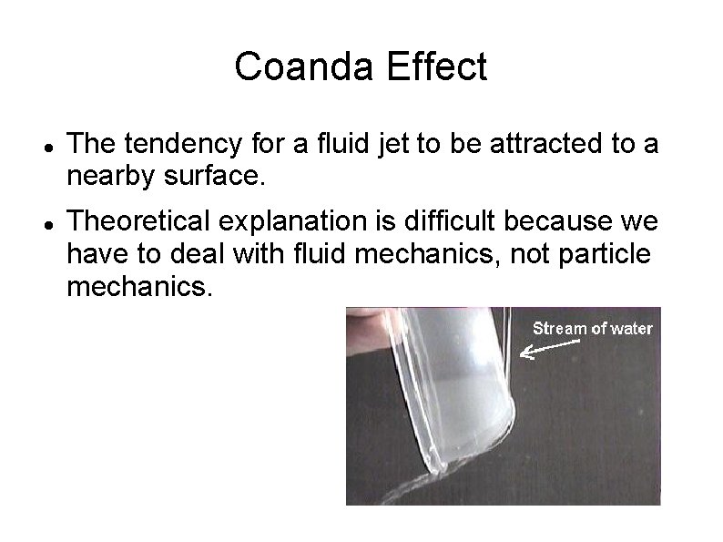 Coanda Effect The tendency for a fluid jet to be attracted to a nearby