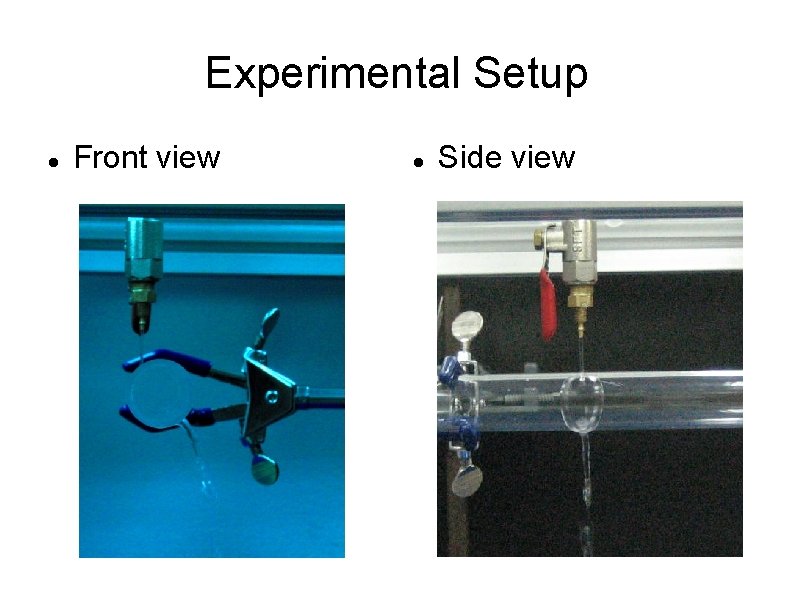 Experimental Setup Front view Side view 