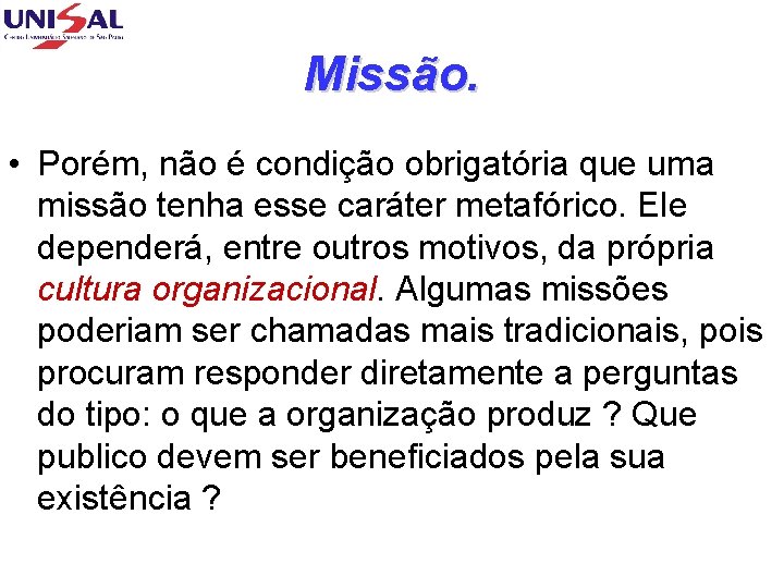 Missão. • Porém, não é condição obrigatória que uma missão tenha esse caráter metafórico.