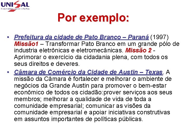 Por exemplo: • Prefeitura da cidade de Pato Branco – Paraná (1997) Missão 1