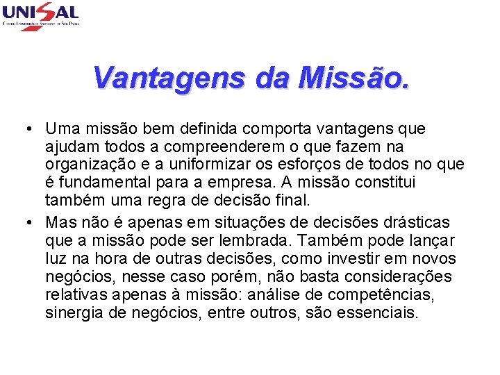 Vantagens da Missão. • Uma missão bem definida comporta vantagens que ajudam todos a