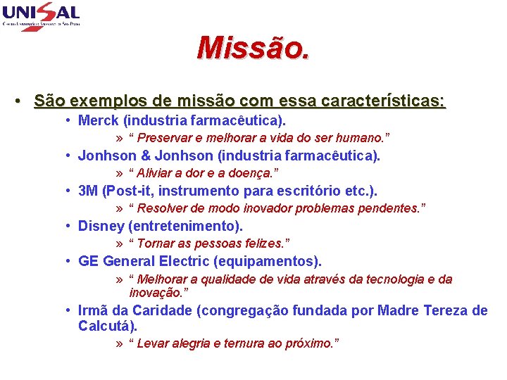Missão. • São exemplos de missão com essa características: • Merck (industria farmacêutica). »