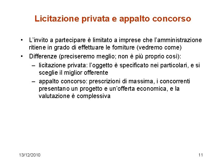 Licitazione privata e appalto concorso • L’invito a partecipare è limitato a imprese che