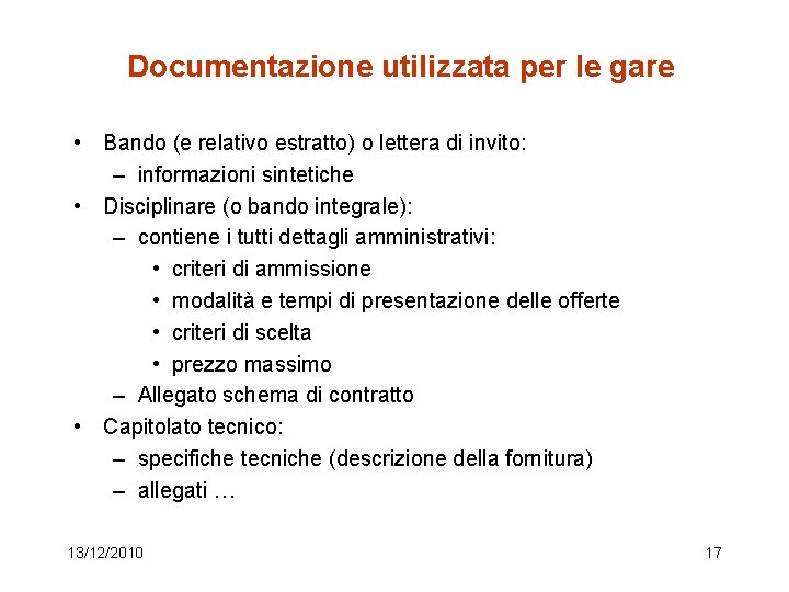 Documentazione utilizzata per le gare • Bando (e relativo estratto) o lettera di invito: