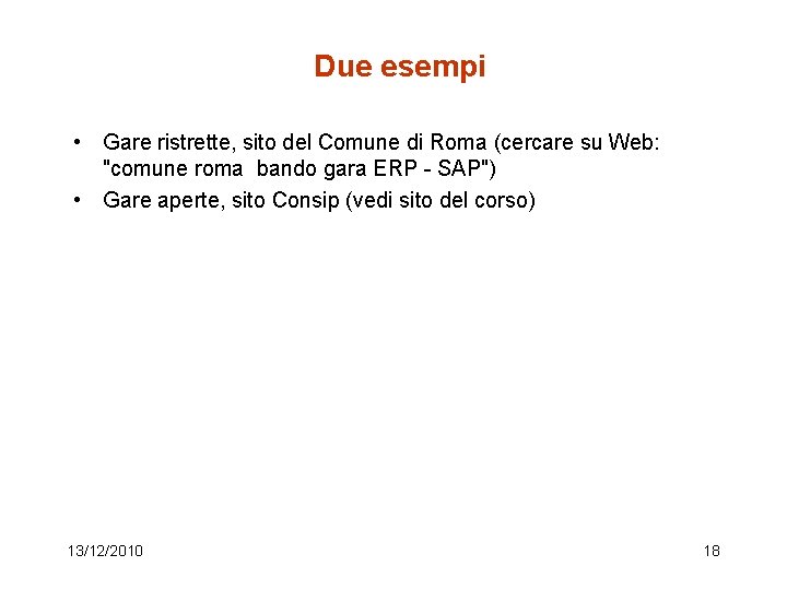 Due esempi • Gare ristrette, sito del Comune di Roma (cercare su Web: "comune