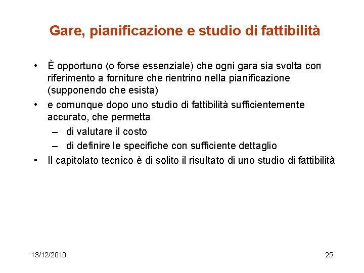 Gare, pianificazione e studio di fattibilità • È opportuno (o forse essenziale) che ogni