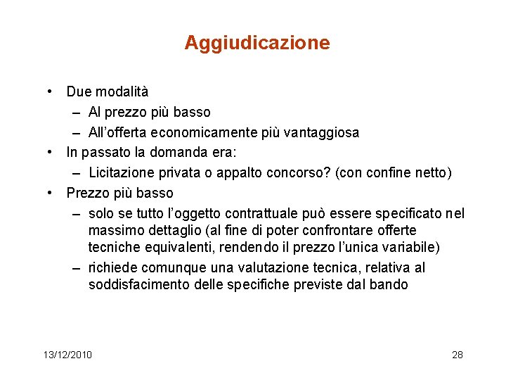 Aggiudicazione • Due modalità – Al prezzo più basso – All’offerta economicamente più vantaggiosa