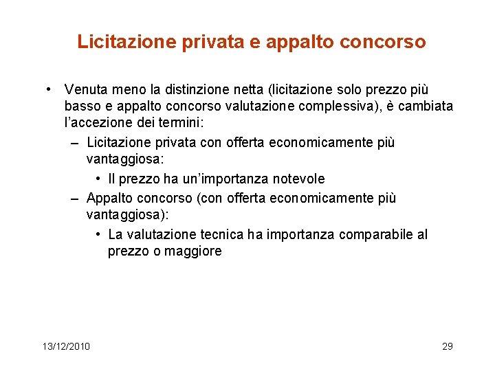 Licitazione privata e appalto concorso • Venuta meno la distinzione netta (licitazione solo prezzo