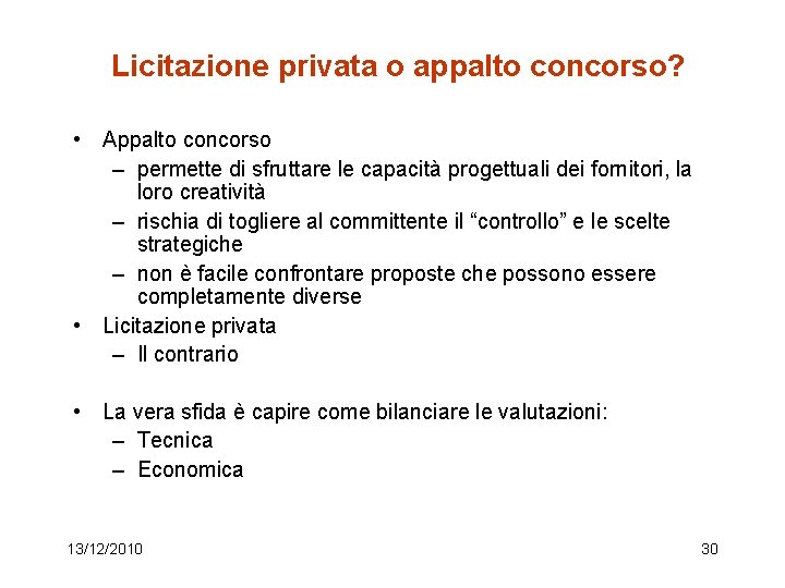 Licitazione privata o appalto concorso? • Appalto concorso – permette di sfruttare le capacità