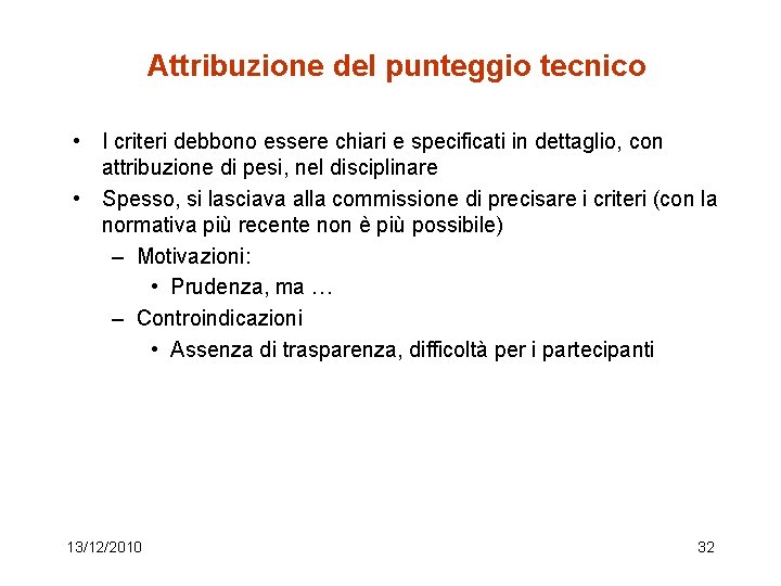 Attribuzione del punteggio tecnico • I criteri debbono essere chiari e specificati in dettaglio,