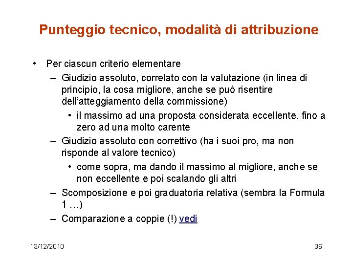 Punteggio tecnico, modalità di attribuzione • Per ciascun criterio elementare – Giudizio assoluto, correlato