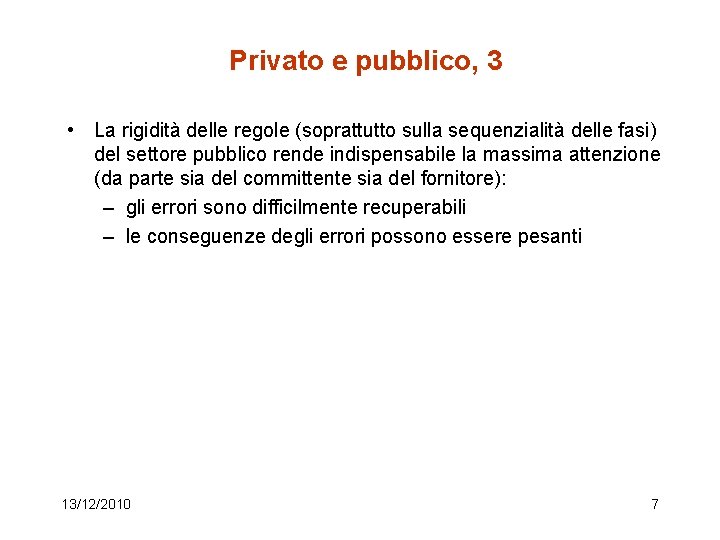 Privato e pubblico, 3 • La rigidità delle regole (soprattutto sulla sequenzialità delle fasi)