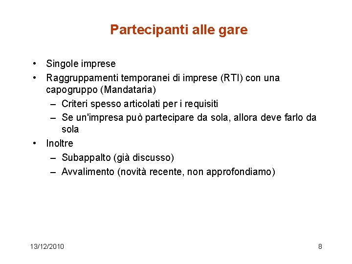 Partecipanti alle gare • Singole imprese • Raggruppamenti temporanei di imprese (RTI) con una