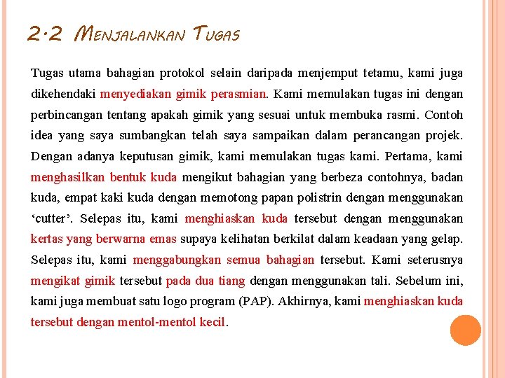 2. 2 MENJALANKAN TUGAS Tugas utama bahagian protokol selain daripada menjemput tetamu, kami juga 2. 2 MENJALANKAN TUGAS Tugas utama bahagian protokol selain daripada menjemput tetamu, kami juga