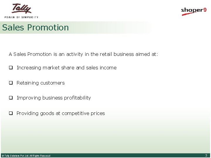 Sales Promotion A Sales Promotion is an activity in the retail business aimed at: