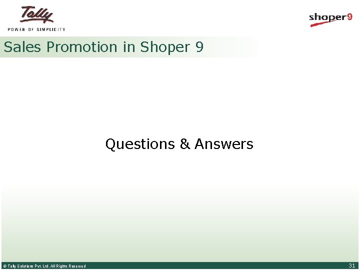 Sales Promotion in Shoper 9 Questions & Answers © Tally Solutions Pvt. Ltd. All