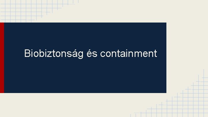 Biobiztonság és containment 