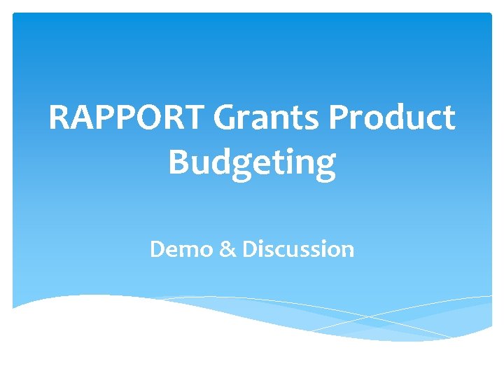 RAPPORT Grants Product Budgeting Demo & Discussion 