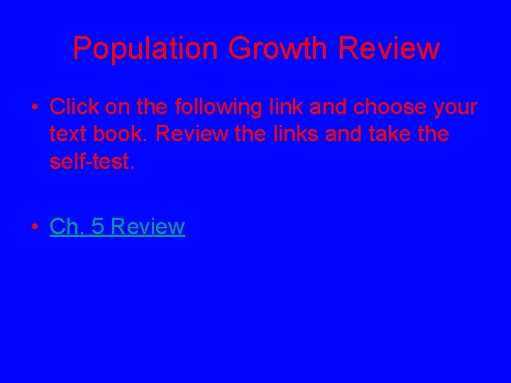Population Growth Review • Click on the following link and choose your text book.