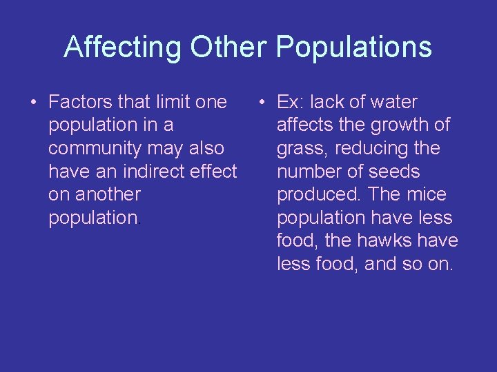 Affecting Other Populations • Factors that limit one population in a community may also