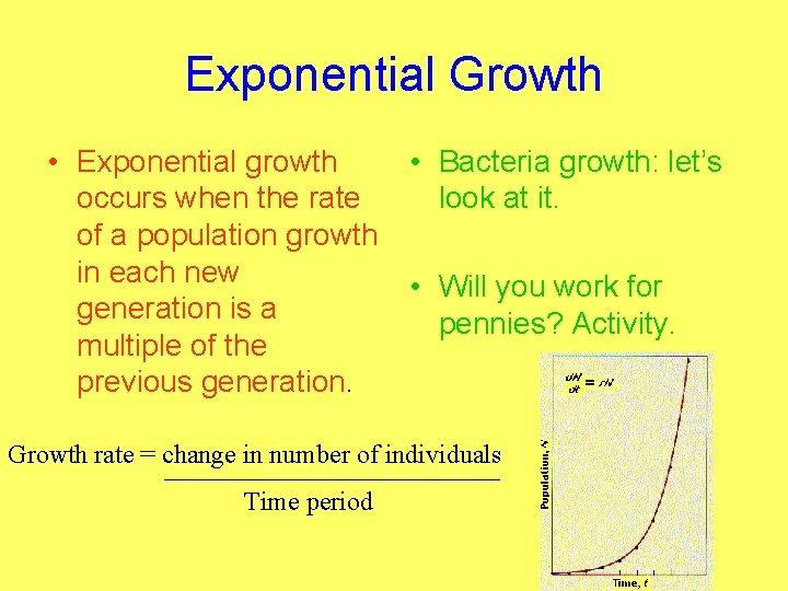 Exponential Growth • Exponential growth • Bacteria growth: let’s occurs when the rate look