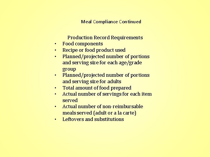 Meal Compliance Continued • • Production Record Requirements Food components Recipe or food product