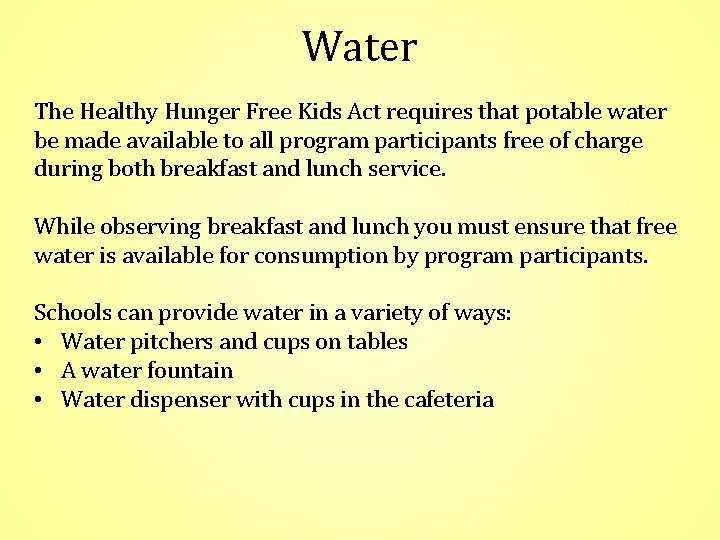Water The Healthy Hunger Free Kids Act requires that potable water be made available