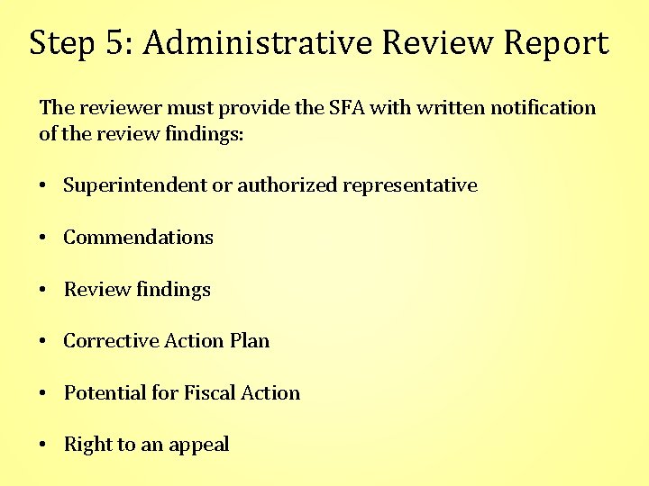 Step 5: Administrative Review Report The reviewer must provide the SFA with written notification