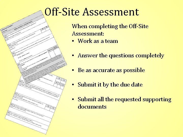 Off-Site Assessment When completing the Off-Site Assessment: • Work as a team • Answer
