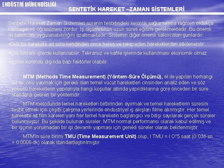 ENDÜSTRİ MÜHENDİSLİĞİ SENTETİK HAREKET –ZAMAN SİSTEMLERİ Sentetik Hareket Zaman Sistemleri sürenin tesbitindeki kesinlik sağlamasına