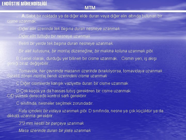 ENDÜSTRİ MÜHENDİSLİĞİ MTM . A. Sabit bir noktada ya da diğer elde duran veya