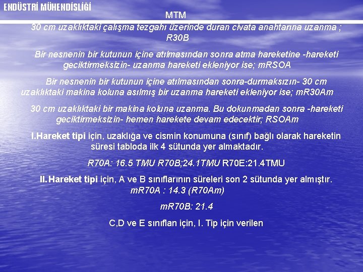 ENDÜSTRİ MÜHENDİSLİĞİ MTM 30 cm uzaklıktaki çalışma tezgahı üzerinde duran civata anahtarına uzanma ;