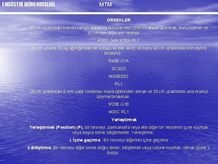 ENDÜSTRİ MÜHENDİSLİĞİ MTM ÖRNEKLER 30 cm uzaklıktaki kutuda kanşık durumda bulunan M 6*20'lik civataya