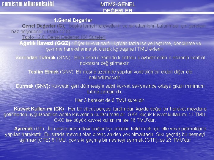 ENDÜSTRİ MÜHENDİSLİĞİ MTM 2 -GENEL DEĞERLER 1. Genel Değerler (G), başka temel hareketlerin ve