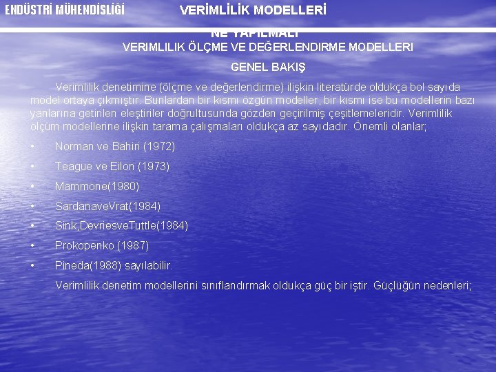 ENDÜSTRİ MÜHENDİSLİĞİ VERİMLİLİK MODELLERİ NE YAPILMALI VERIMLILIK ÖLÇME VE DEĞERLENDIRME MODELLERI GENEL BAKIŞ Verimlilik