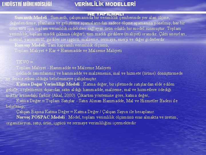 ENDÜSTRİ MÜHENDİSLİĞİ VERİMLİLİK MODELLERİ NE YAPILMALI Sumanth Modeli : Sumanth, çalışmasında bir verimlilik çemberinde