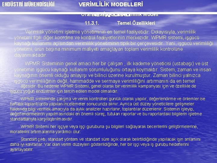 ENDÜSTRİ MÜHENDİSLİĞİ VERİMLİLİK MODELLERİ Oranlarla İşgücü Verimlilik Modeli NE YAPILMALI 11. 3. 1. Temel