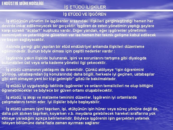 ENDÜSTRİ MÜHENDİSLİĞİ İŞ ETÜDÜ İLİŞKİLER İŞ ETÜDÜ VE İŞGÖREN İş etüdünün yönetim ile işgörenler