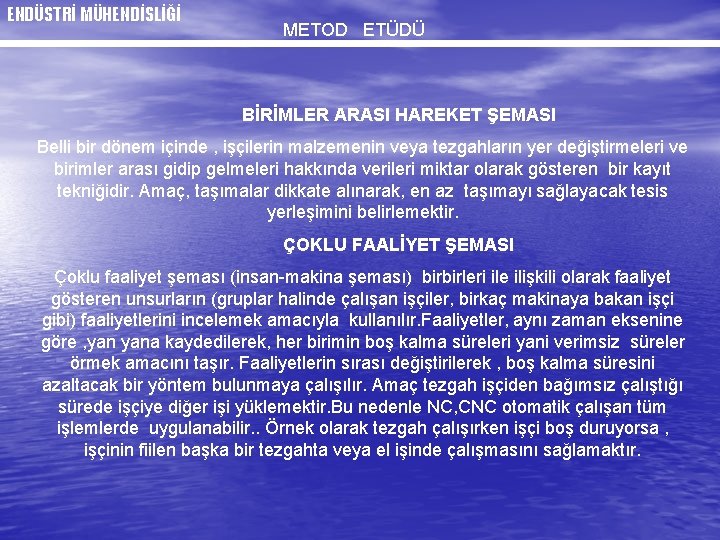 ENDÜSTRİ MÜHENDİSLİĞİ METOD ETÜDÜ BİRİMLER ARASI HAREKET ŞEMASI Belli bir dönem içinde , işçilerin