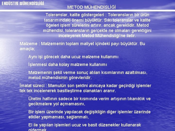 ENDÜSTRİ MÜHENDİSLİĞİ METOD MÜHENDİSLİĞİ Toleranslar, kalite göstergeleri : Toleransların bir ürün tasarımındaki önemi büyüktür.