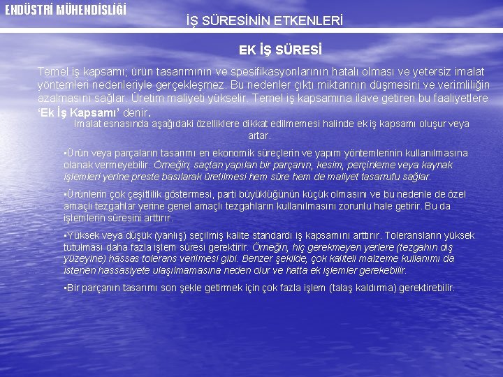 ENDÜSTRİ MÜHENDİSLİĞİ İŞ SÜRESİNİN ETKENLERİ EK İŞ SÜRESİ Temel iş kapsamı; ürün tasarımının ve