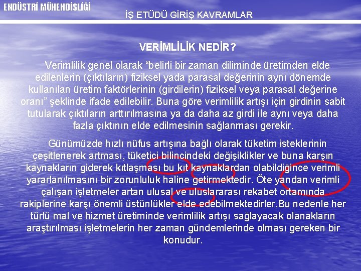 ENDÜSTRİ MÜHENDİSLİĞİ İŞ ETÜDÜ GİRİŞ KAVRAMLAR VERİMLİLİK NEDİR? Verimlilik genel olarak “belirli bir zaman