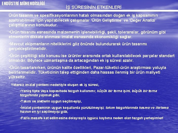 ENDÜSTRİ MÜHENDİSLİĞİ İŞ SÜRESİNİN ETKENLERİ Ürün tasarım ve spesifikasyonlarının hatalı olmasından doğan ek iş