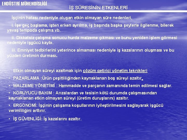 ENDÜSTRİ MÜHENDİSLİĞİ İŞ SÜRESİNİN ETKENLERİ İşçinin hatası nedeniyle oluşan etkin olmayan süre nedenleri, i.