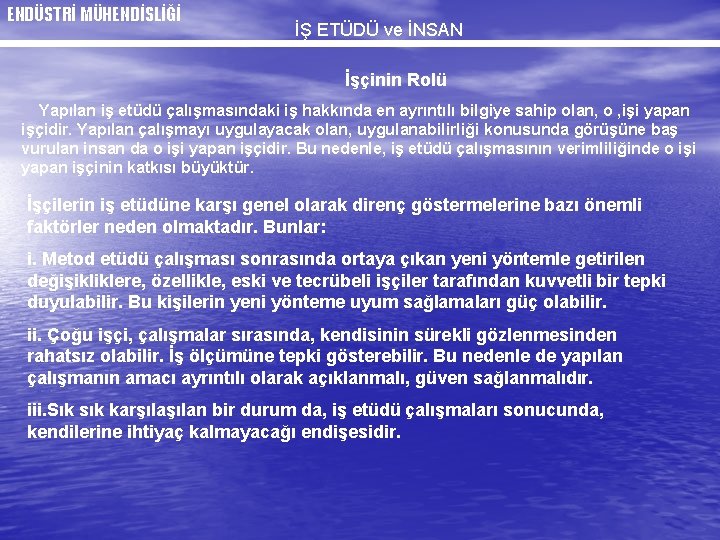 ENDÜSTRİ MÜHENDİSLİĞİ İŞ ETÜDÜ ve İNSAN İşçinin Rolü Yapılan iş etüdü çalışmasındaki iş hakkında